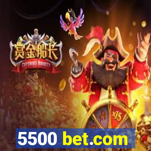 5500 bet.com